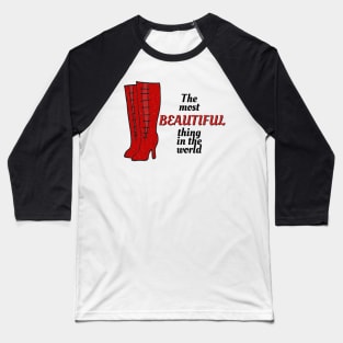 The Most Beautiful Thing In the World - Kinky Boots Baseball T-Shirt